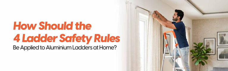 How Should the 4 Ladder Safety Rules Be Applied to Aluminium Ladders at Home?